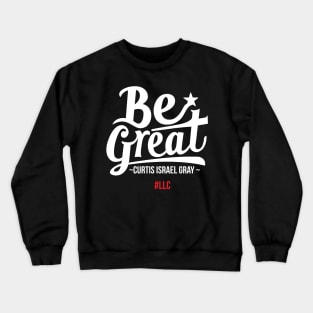 Be Great. Unleash Your Greatness. White Design. Crewneck Sweatshirt